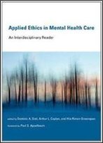 Applied Ethics In Mental Health Care: An Interdisciplinary Reader