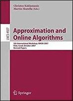 Approximation And Online Algorithms: 5th International Workshop, Waoa 2007, Eilat, Israel, October 11-12, 2007, Revised Papers (Lecture Notes In Computer Science)