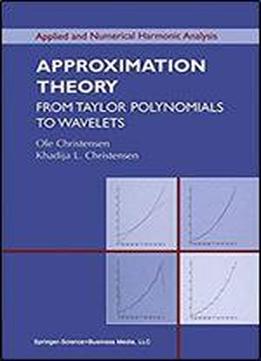 Approximation Theory: From Taylor Polynomials To Wavelets (applied And Numerical Harmonic Analysis)