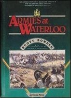 Armies At Waterloo: A Detailed Analysis Of The Armies That Fought History's Greatest Battle