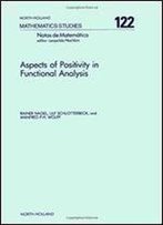 Aspects Of Positivity In Functional Analysis (North-Holland Mathematics Studies)