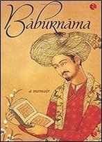Baburnama: A Memoir