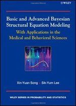 Basic And Advanced Bayesian Structural Equation Modeling: With Applications In The Medical And Behavioral Sciences