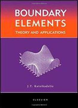 Boundary Elements: Theory And Applications