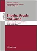 Bridging People And Sound: 12th International Symposium, Cmmr 2016,Sao Paulo, Brazil, July 5-8, 2016, Revised Selected Papers