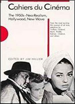 Cahiers Du Cinema: 1950s: Neo-realism, Hollywood, New Wave V. 1 (harvard Film Studies)