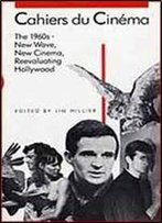 Cahiers Du Cinema: 1960-68: New Wave, New Cinema, Re-Evaluating Hollywood V. 2 (Harvard Film Studies)