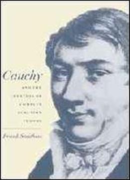 Cauchy And The Creation Of Complex Function Theory (cambridge, 1997)