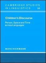 Children's Discourse: Person, Space And Time Across Languages