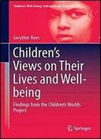 Children's Views On Their Lives And Well-Being: Findings From The Children's Worlds Project