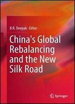 China's Global Rebalancing And The New Silk Road