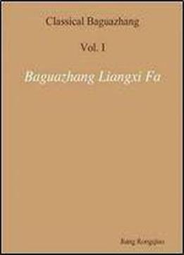 Classical Baguazhang Volume I - Baguazhang Liangxi Fa (baguazhang Practice Method)