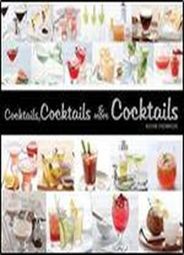 Cocktails, Cocktails And More Cocktails
