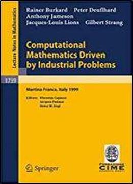 Computational Mathematics Driven By Industrial Problems: Lectures Given At The 1st Session Of The Centro Internazionale Matematico Estivo (c.i.m.e.) ... 21-27, 1999 (lecture Notes In Mathematics)