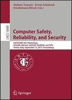 Computer Safety, Reliability, And Security: Safecomp 2017 Workshops, Assure, Decsos, Sassur, Telerise, And Tips, Trento, Italy, September 12, 2017, Proceedings