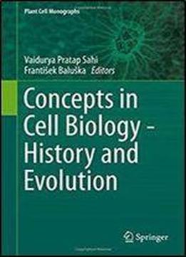 Concepts In Cell Biology - History And Evolution
