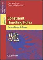 Constraint Handling Rules: Current Research Topics (Lecture Notes In Computer Science)