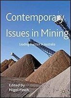 Contemporary Issues In Mining: Leading Practice In Australia