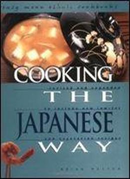 Cooking The Japanese Way: Revised And Expanded To Include New Low-fat And Vegetarian Recipes