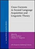 Cross Currents In Second Language Acquisition And Linguistic Theory