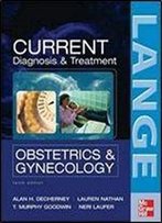 Current Diagnosis & Treatment Obstetrics & Gynecology (10th Edition)