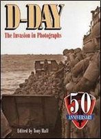 D-Day: The Invasion In Photographs