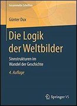 Die Logik Der Weltbilder: Sinnstrukturen Im Wandel Der Geschichte (4th Edition)