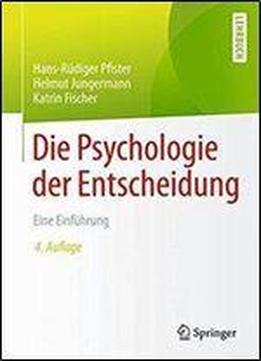 Die Psychologie Der Entscheidung: Eine Einfuhrung (4th Edition)