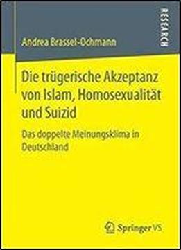 Die Trugerische Akzeptanz Von Islam, Homosexualitat Und Suizid: Das Doppelte Meinungsklima In Deutschland