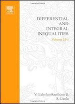 Differential And Integral Inequalities Theory And Applications Part A: Ordinary Differential Equations, Volume 55a (mathematics In Science And Engineering)