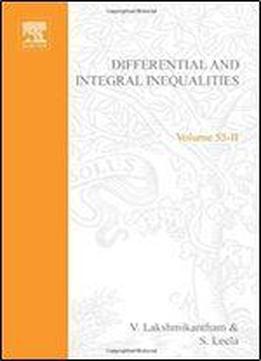Differential And Integral Inequalities Theory And Applications Part B: Functional, Partial, Abstract, And Complex Differential Equations, Volume 55b (mathematics In Science And Engineering)