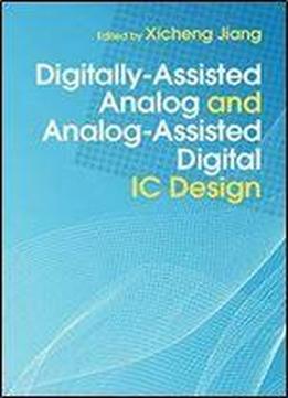 Digitally-assisted Analog And Analog-assisted Digital Ic Design