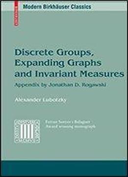 Discrete Groups, Expanding Graphs And Invariant Measures: Appendix By Jonathan D. Rogawski (modern Birkhauser Classics)