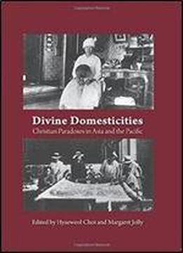 Divine Domesticities - Part 1: Christian Paradoxes In Asia And The Pacific