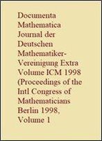 Documenta Mathematica Journal Der Deutschen Mathematiker-Vereinigung Extra Volume Icm 1998 (Proceedings Of The Intl Congress Of Mathematicians Berlin 1998, Volume 1