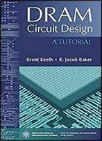 Dram Circuit Design: A Tutorial (Ieee Press Series On Microelectronic Systems)