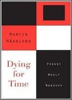 Dying For Time: Proust, Woolf, Nabokov