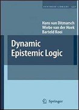 Dynamic Epistemic Logic (synthese Library)