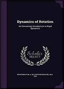 Dynamics Of Rotation: An Elementary Introduction To Rigid Dynamics