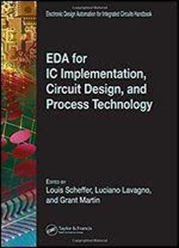 Eda For Ic Implementation, Circuit Design, And Process Technology (electronic Design Automation For Integrated Circuits)