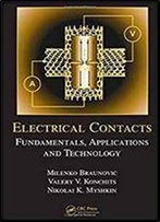 Electrical Contacts: Fundamentals, Applications And Technology (Electrical And Computer Engineering)
