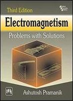 Electromagnetism: Problems With Solutions (3rd Edition)
