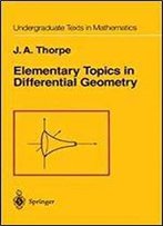 Elementary Topics In Differential Geometry (Undergraduate Texts In Mathematics)