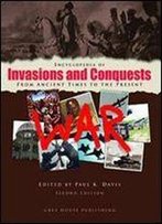 Encyclopedia Of Invasions And Conquests: From Ancient Times To The Present