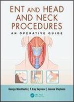 Ent And Head And Neck Procedures: An Operative Guide