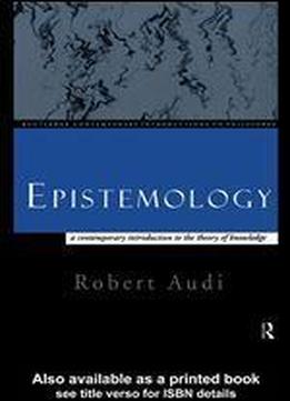 Epistemology: A Contemporary Introduction To The Theory Of Knowledge
