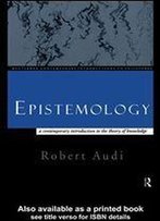 Epistemology: A Contemporary Introduction To The Theory Of Knowledge
