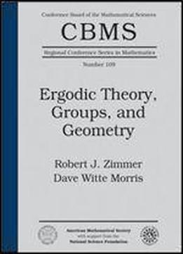 Ergodic Theory, Groups, And Geometry: Nsf-cbms Regional Research Conferences In The Mathematical Sciences June 22-26, 1998 University Of Minnesota (cbms Regional Conference Series In Mathematics)