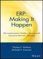 Erp: Making It Happen: The Implementers' Guide To Success With Enterprise Resource Planning