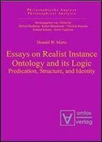 Essays On Realist Instance Ontology And Its Logic: Predication, Structure, And Identity